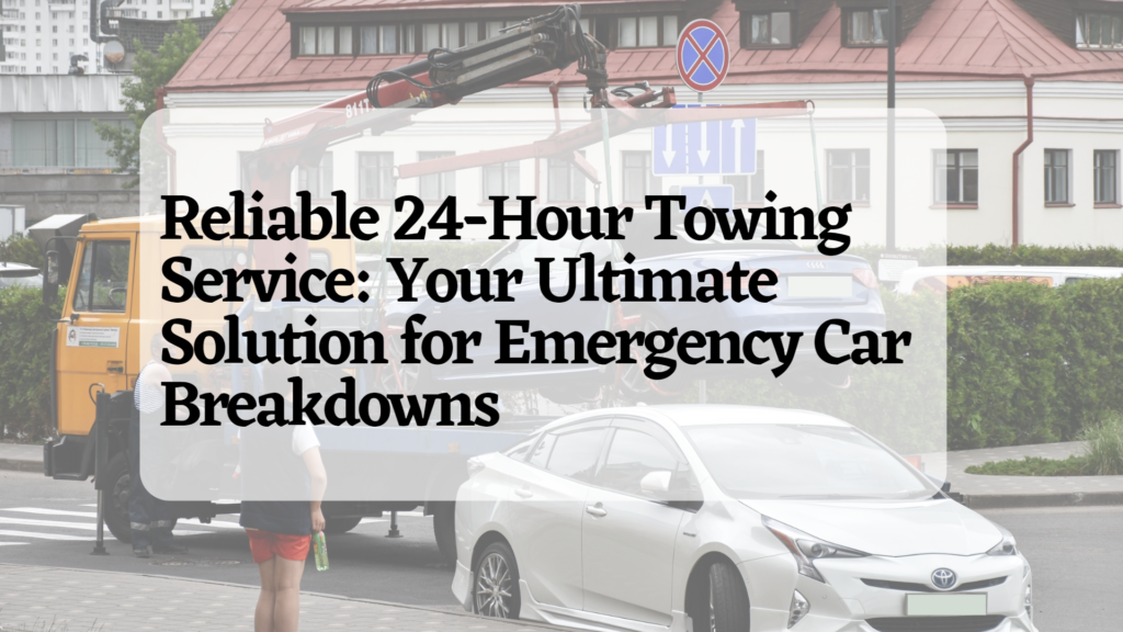 Reliable 24-Hour Brando Towing Service: Your Ultimate Solution for Emergency Car Breakdowns